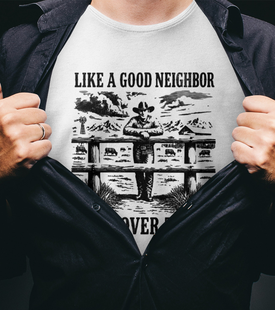 Cowboy Like A Good Neighbor Stay Over There Western T-Shirt