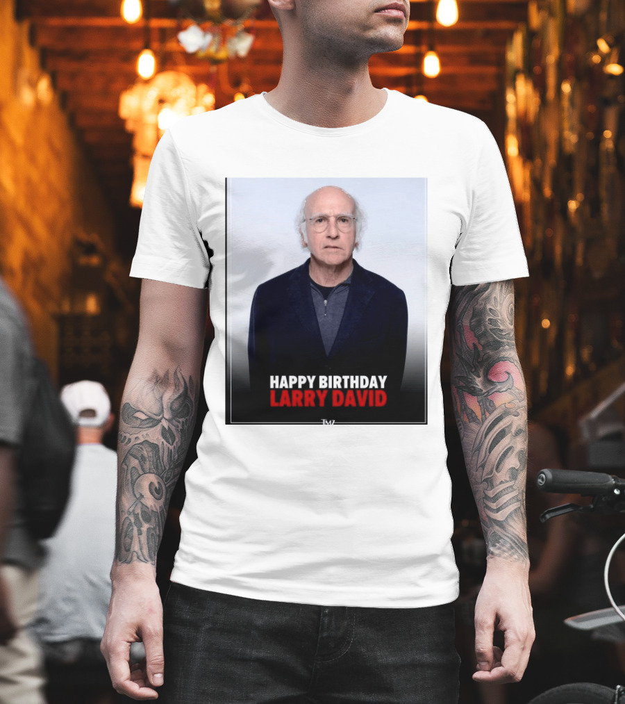 Happy Birthday Larry David TMZ Celebration T-Shirt