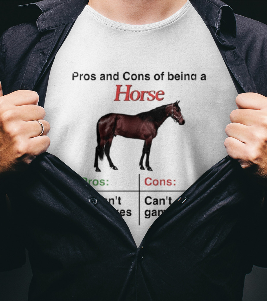Pros And Cons Of Being A Horse Animal Doesn't Pay Taxes Can't Gamble T-Shirt