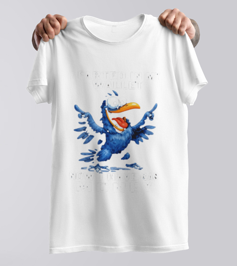 I Farted In My Wallet Now I Have Gas Money Crow T-Shirt