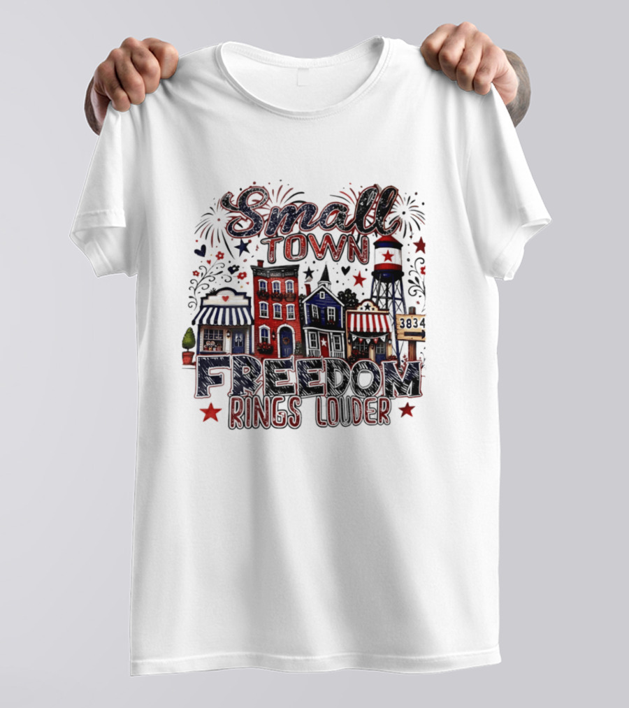 Patriotic Small Town Freedom Rings Louder Fourth Of July Distressed T-Shirt