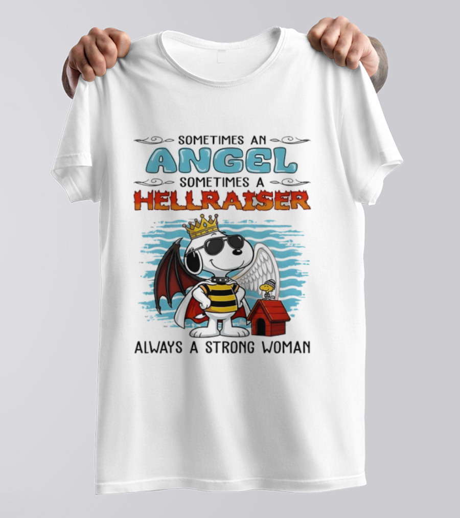 Snoopy Peanuts Sometimes An Angel Sometimes A Hellraiser Always A Strong Woman T-Shirt