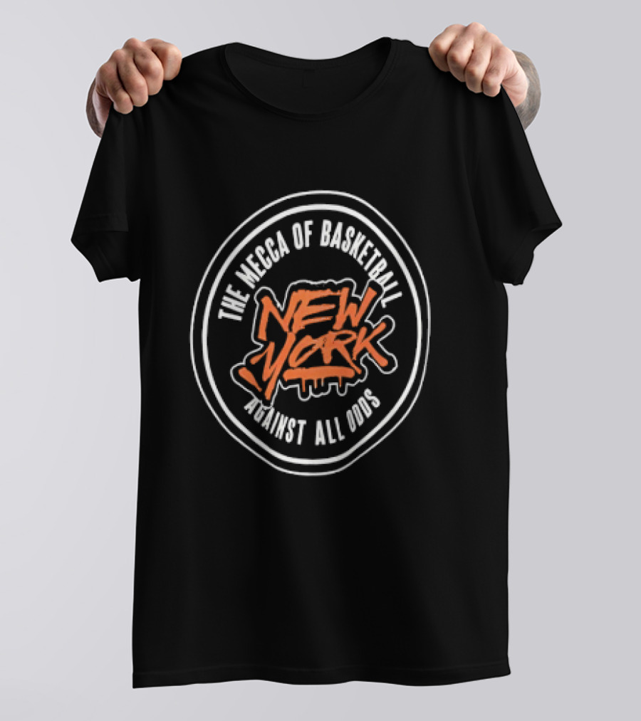 New York The Mecca Of Basketball Against All Odds T-Shirt