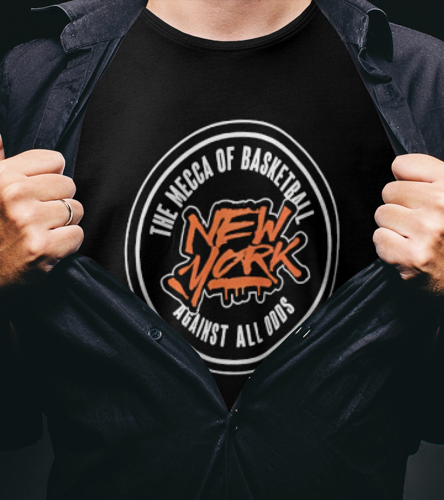 New York The Mecca Of Basketball Against All Odds T-Shirt