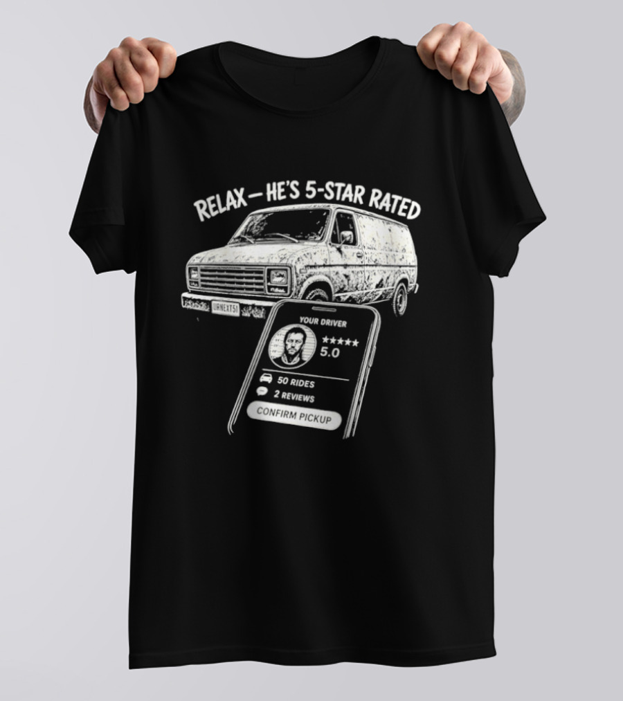 Relax He's 5 Star Rated Ride Sharing Profile With Van And Smartphone T-Shirt