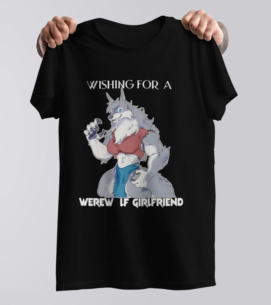 Wishing For A Werewolf Girlfriend Fantasy T-Shirt