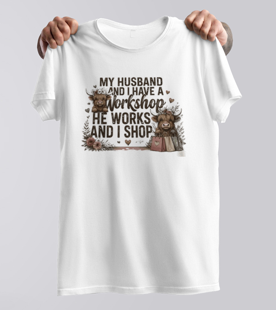 My Husband And I Have A Workshop He Works And I Shop Cute Cows With Shopping Bags T-Shirt