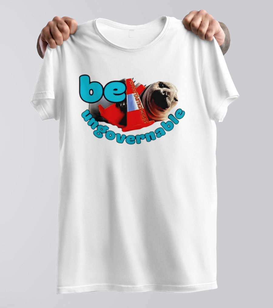 Be Ungovernable Neil The Seal Aphantastic Designs T-Shirt