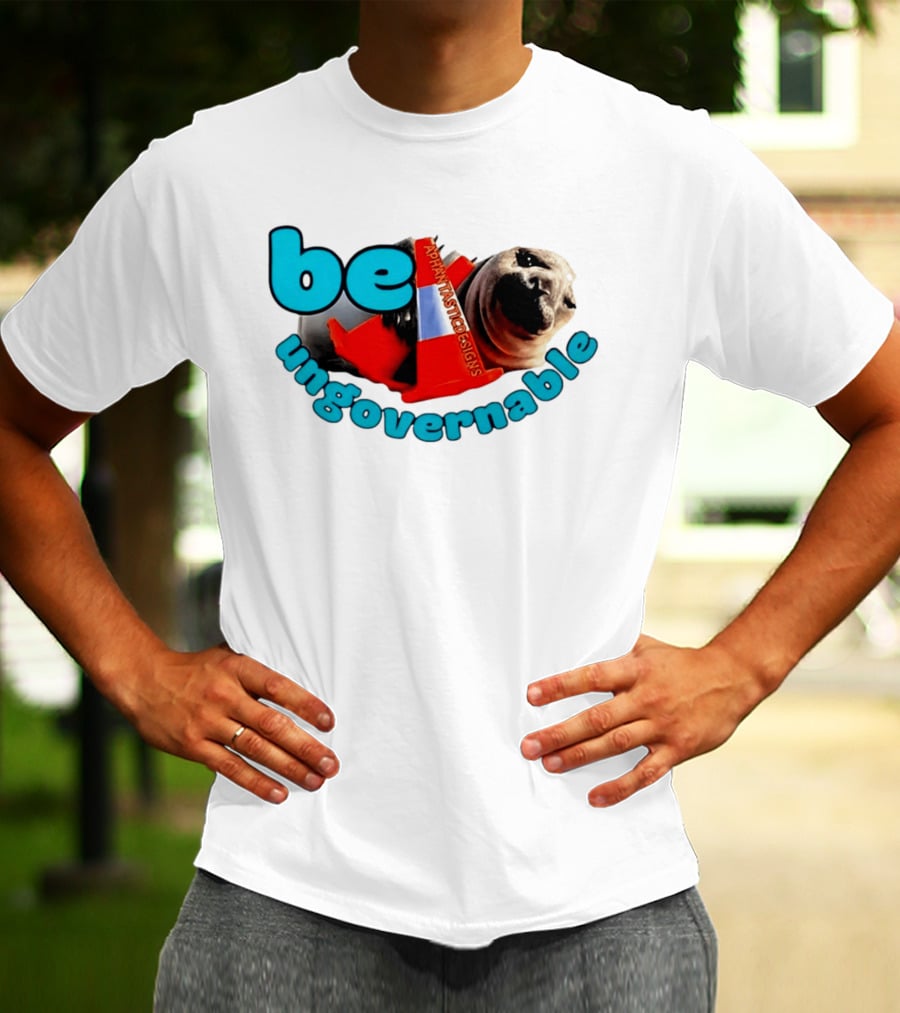 Be Ungovernable Neil The Seal Aphantastic Designs T-Shirt