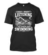 Sorry I Wasn't Listening Thinking About Swimming T-Shirt