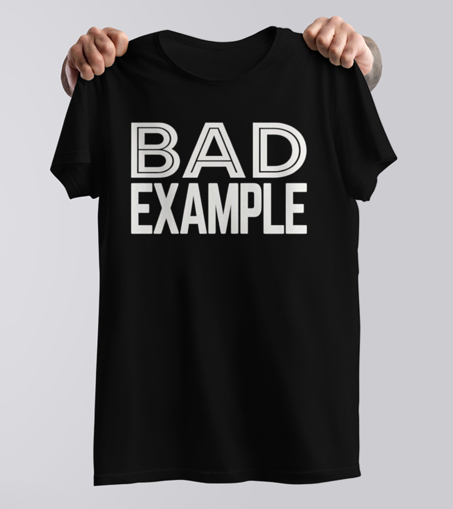Bad Example T-Shirt