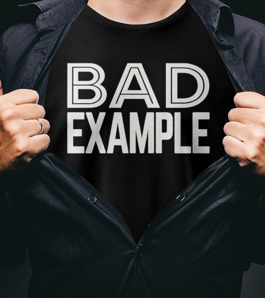 Bad Example T-Shirt