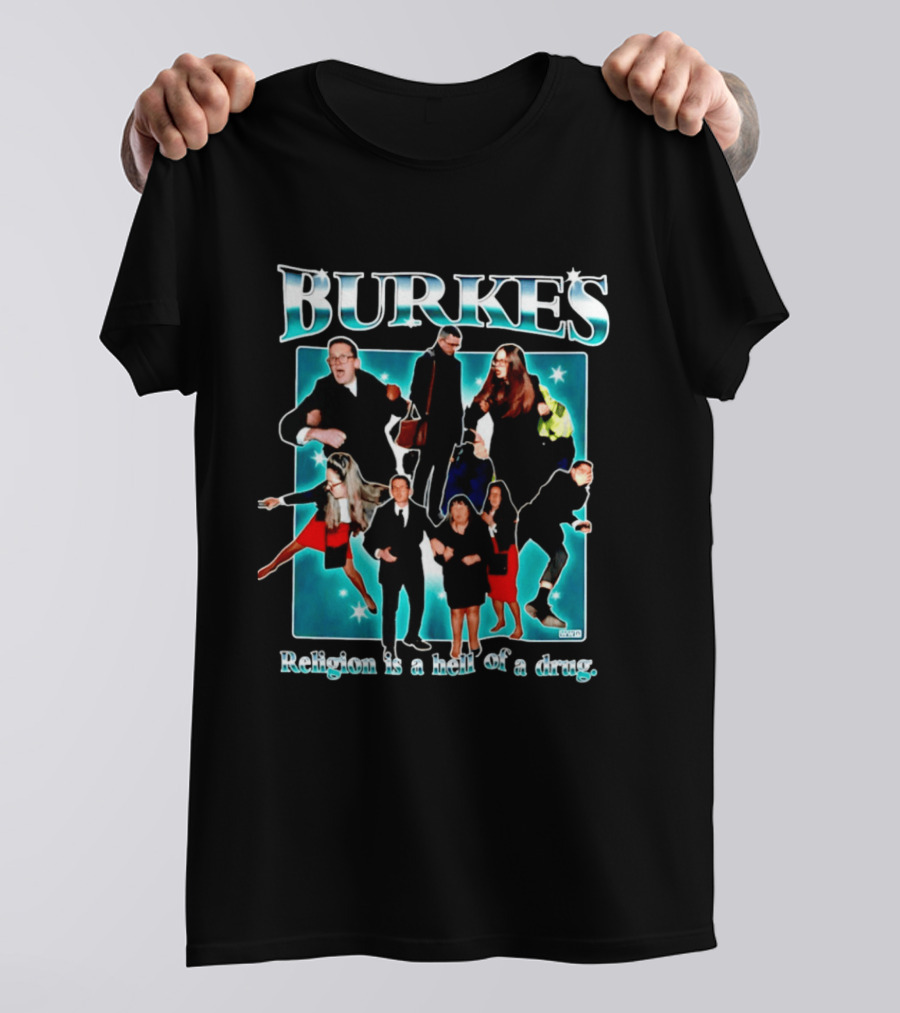 Burkes Religion Is A Hell Of A Drug Burke Family T-Shirt