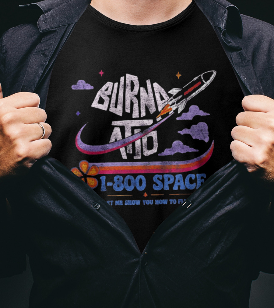 Burna ATD 1 800 Space Let Me Show You How To Fly Rocket Clouds Flower T-Shirt