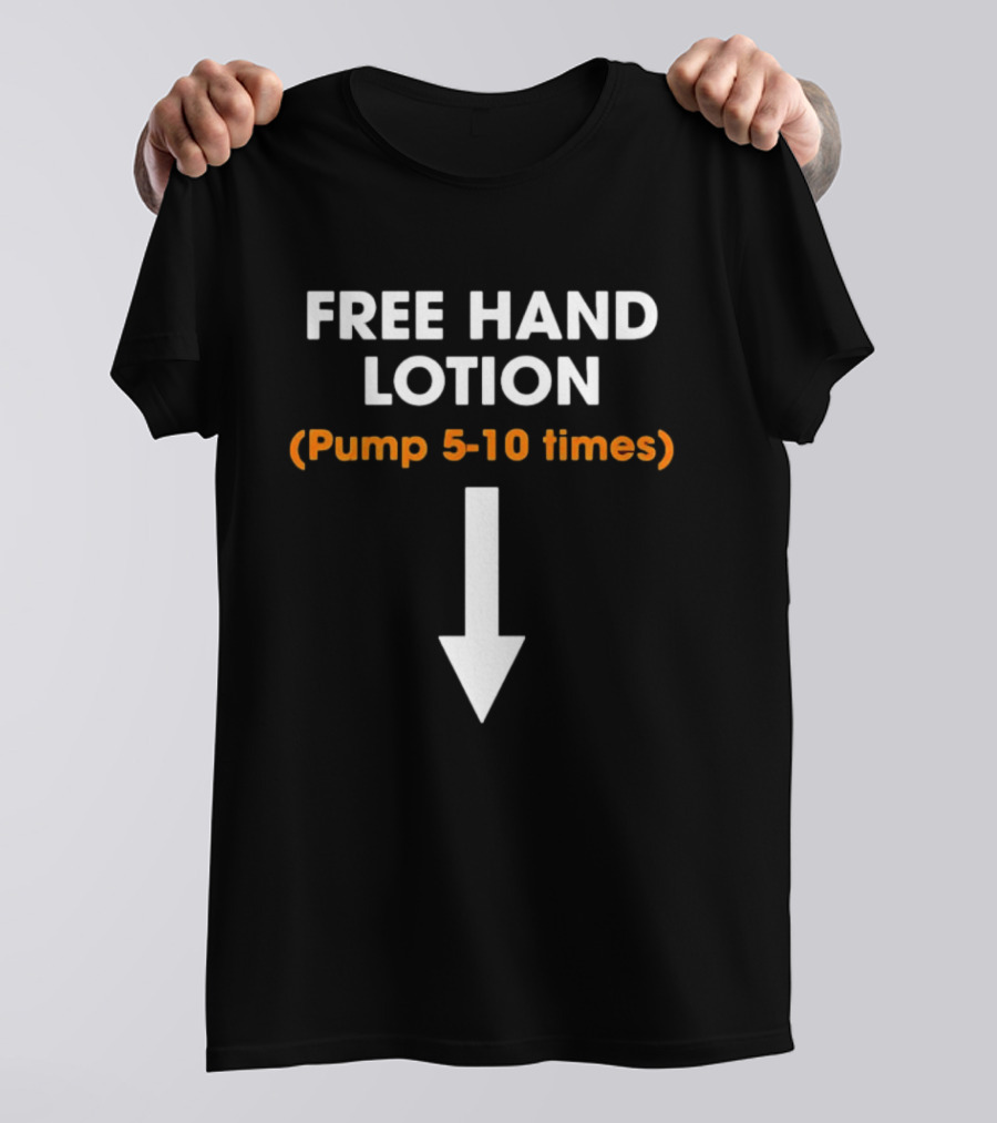 Free Hand Lotion Pump 5 10 Times Arrow T-Shirt