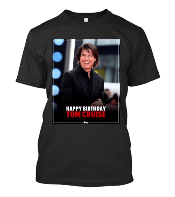 Happy Birthday Tom Cruise Celebration Image By TMZ T-Shirt