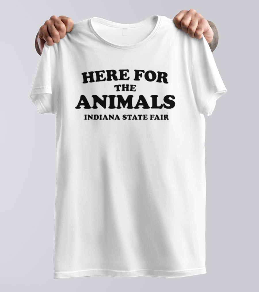 Here For The Animals Indiana State Fair Celebration T-Shirt