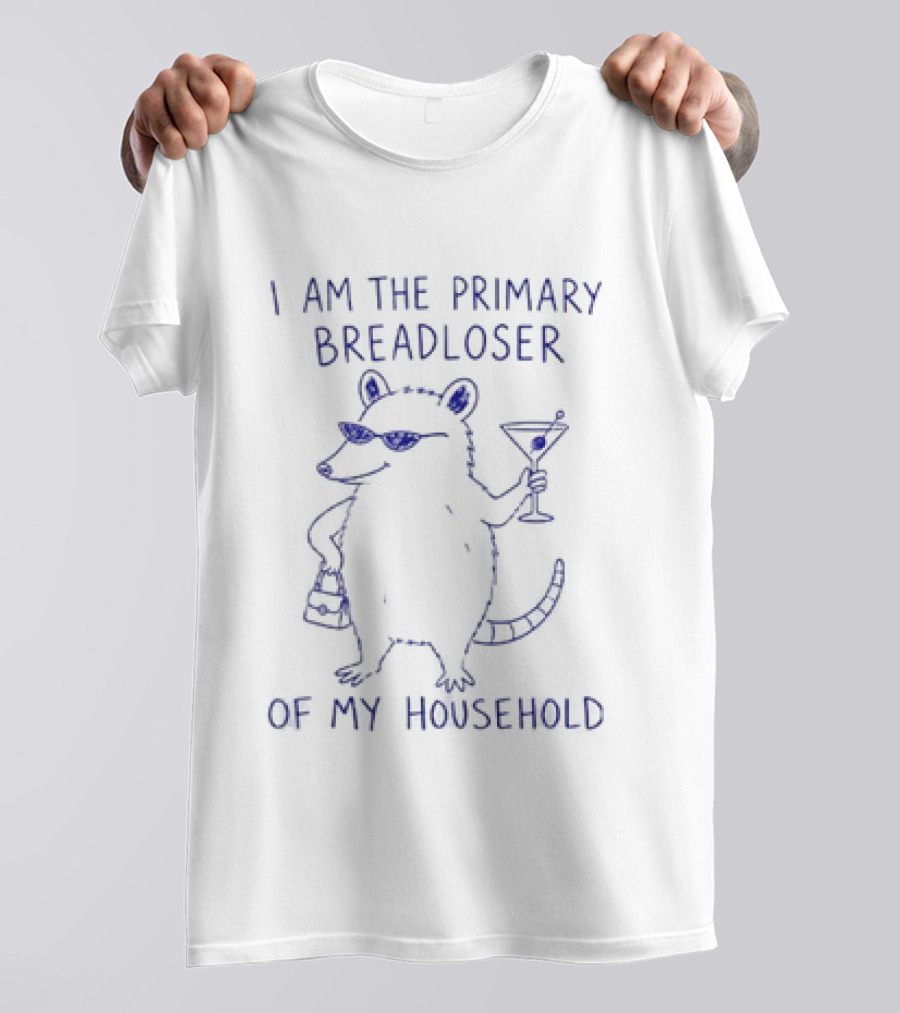 I Am The Primary Breadloser Of My Household Possum Martini And Sunglasses T-Shirt