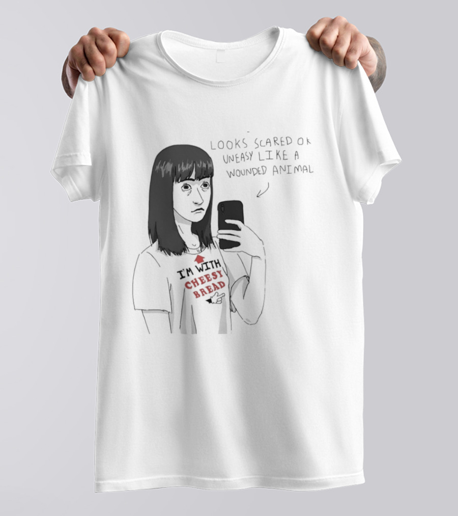 I'm With Cheesy Bread Humor Cartoon Looks Scared Or Uneasy Like A Wounded Animal T-Shirt