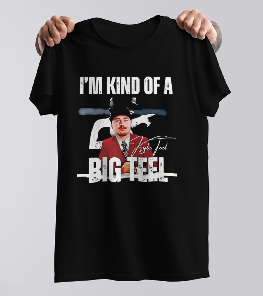 I'm Kind Of A Big Teel Kyle Teel T-Shirt