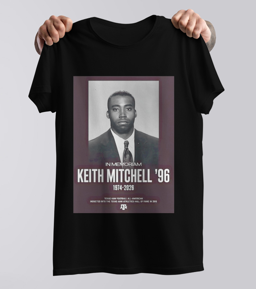 Texas A&M Football All American Keith Mitchell '96 In Memoriam 1974 2026 Hall Of Fame Inductee 2015 T-Shirt