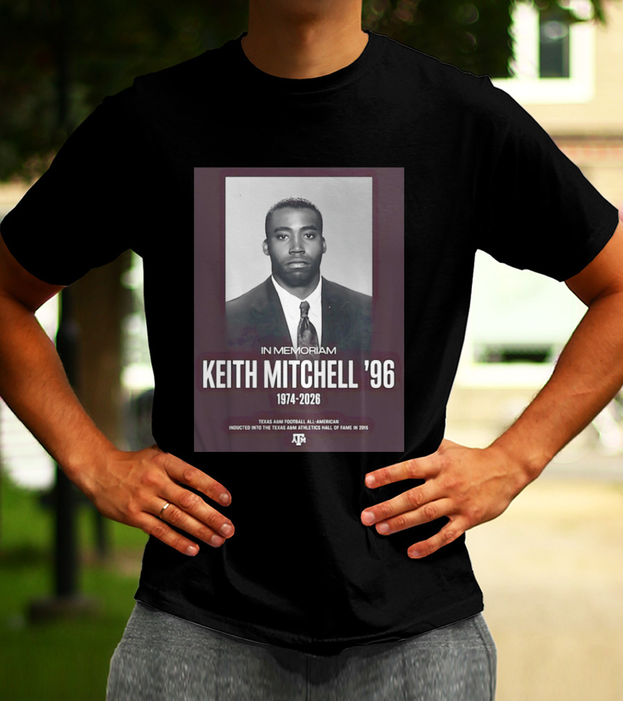Texas A&M Football All American Keith Mitchell '96 In Memoriam 1974 2026 Hall Of Fame Inductee 2015 T-Shirt