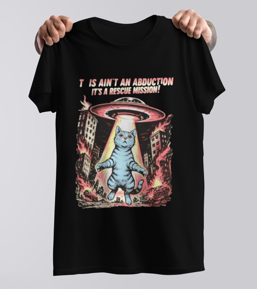 Cat Alien It Ain't An Abduction It's A Rescue Mission T-Shirt
