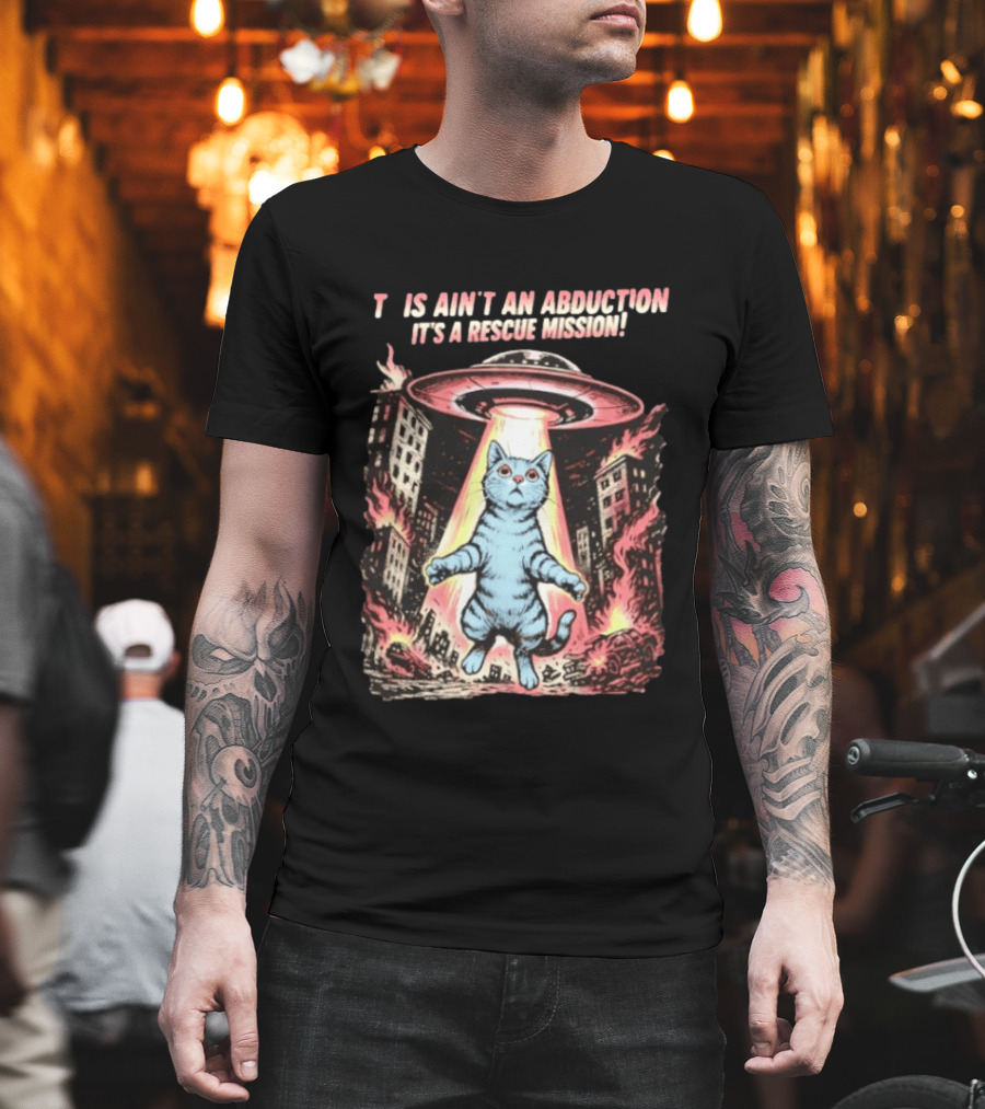 Cat Alien It Ain't An Abduction It's A Rescue Mission T-Shirt