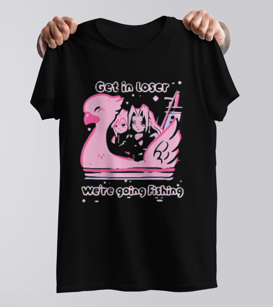 Final Fantasy Cloud Strife Sephiroth Get In Loser We're Going Fishing T-Shirt