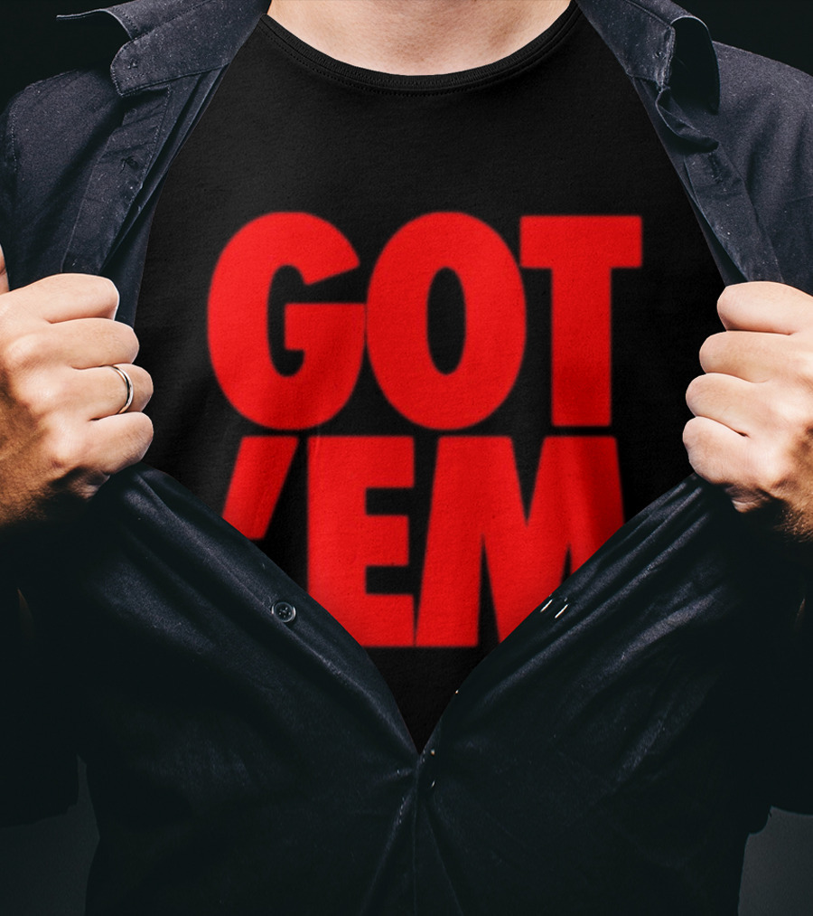 Got Em Red Bold Statement Iconic Phrase T-Shirt