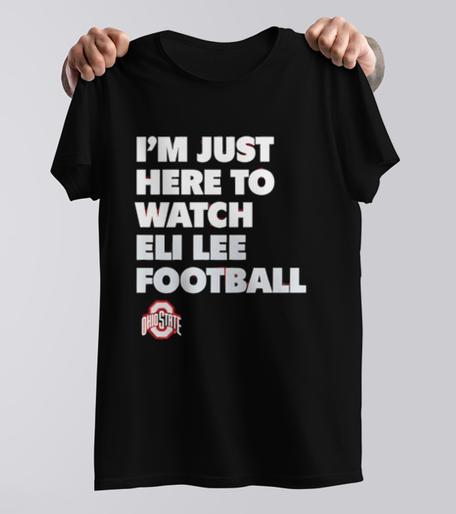 Ohio State Buckeyes I'm Just Here To Eli Lee Football T-Shirt