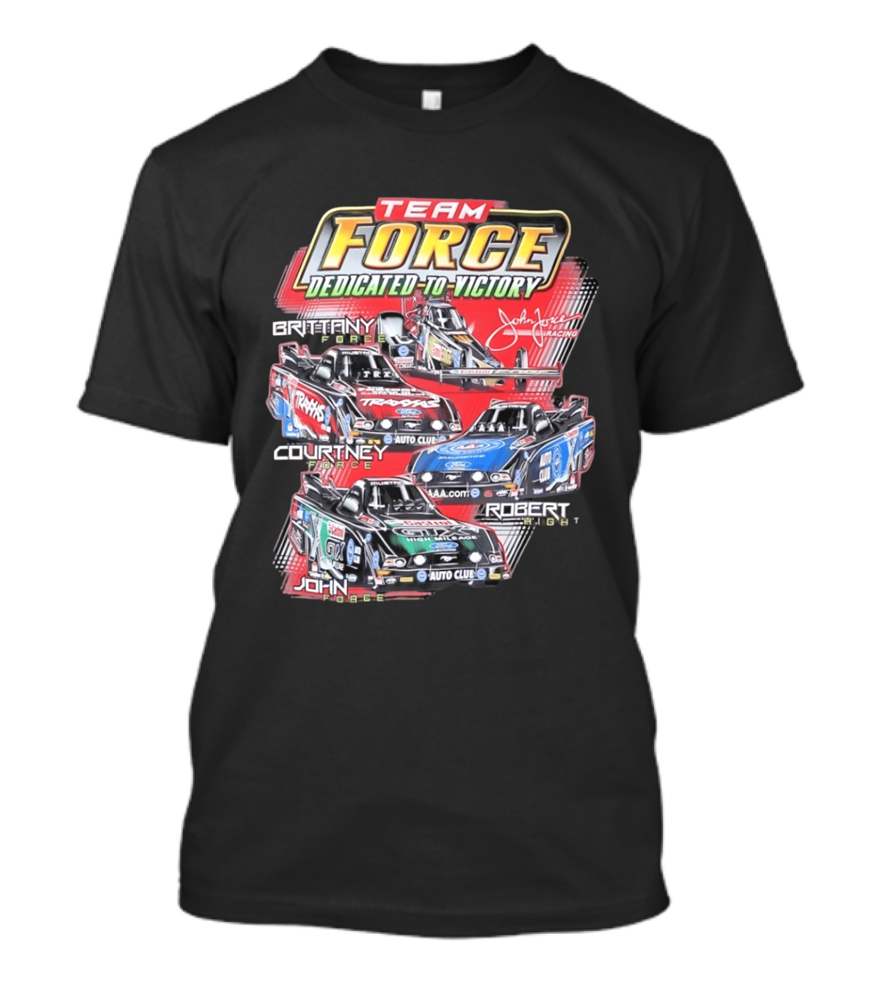 Team Force Dedicated To Victory John Force Racing Brittany Courtney Robert High T-Shirt