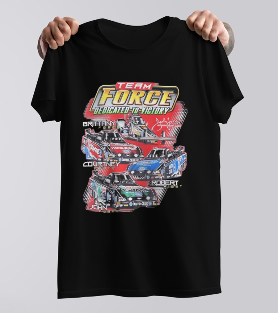 Team Force Dedicated To Victory John Force Racing Brittany Courtney Robert High T-Shirt
