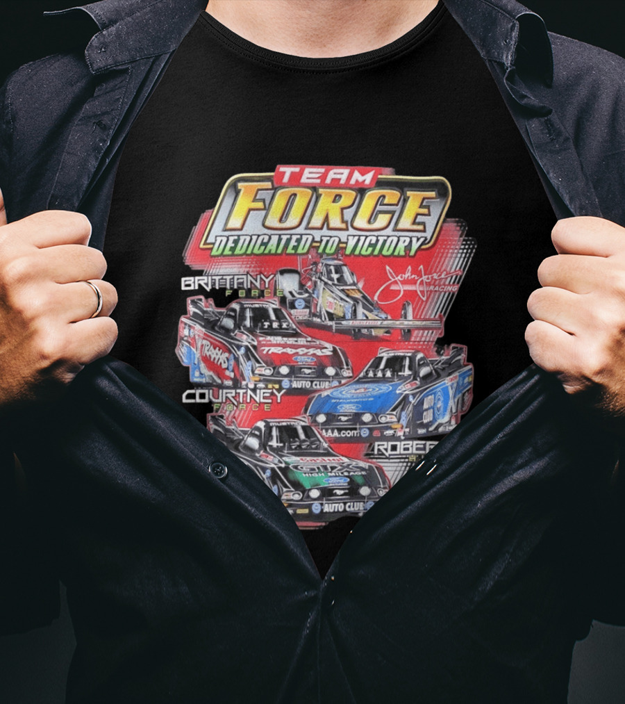 Team Force Dedicated To Victory John Force Racing Brittany Courtney Robert High T-Shirt