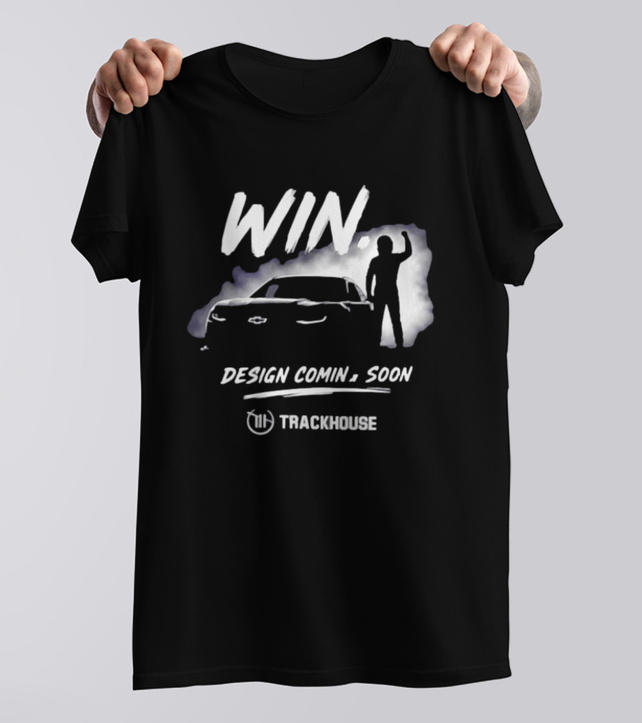 Trackhouse Racing Win Comin' Soon Chevrolet NASCAR T-Shirt