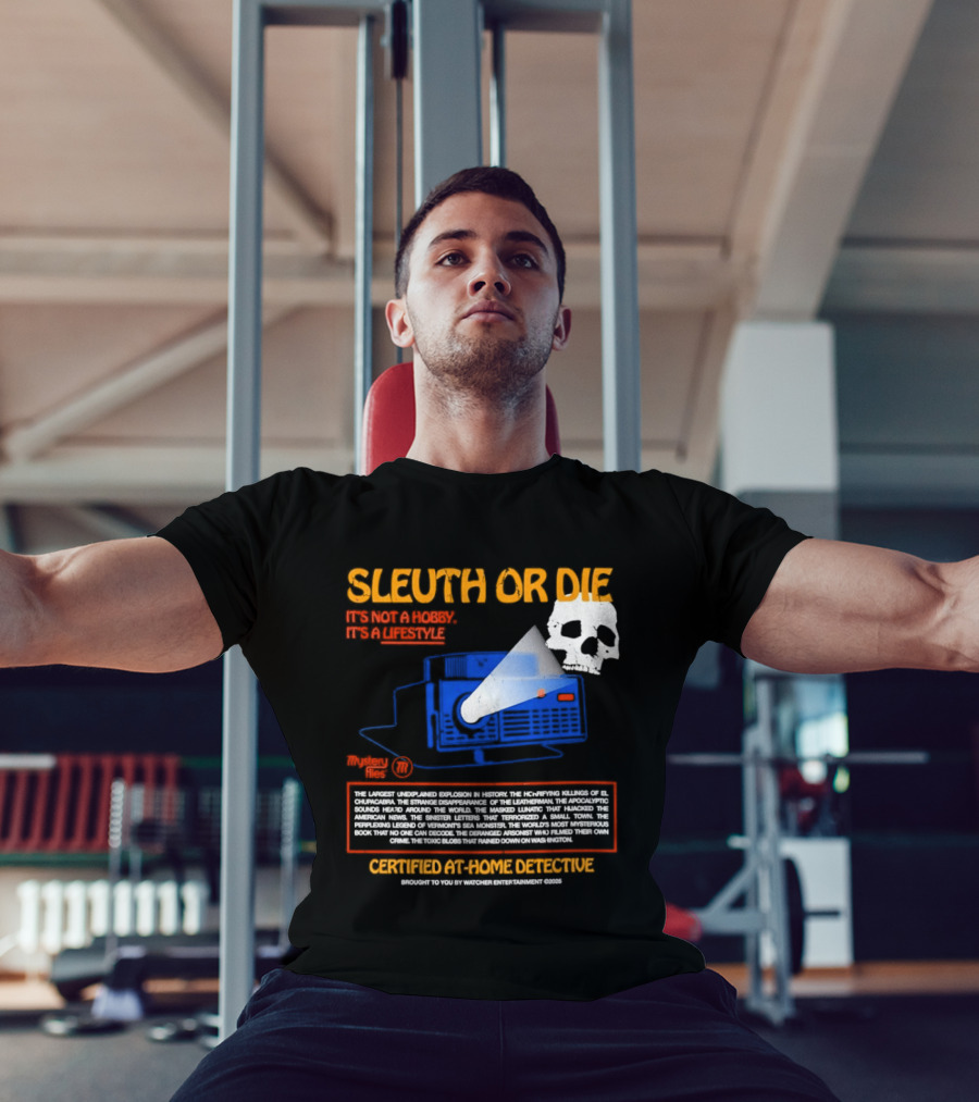 Sleuth Or Die It's Not A Hobby It's A Lifestyle Er Entertainment Mystery Files Certified At Home Detective T-Shirt