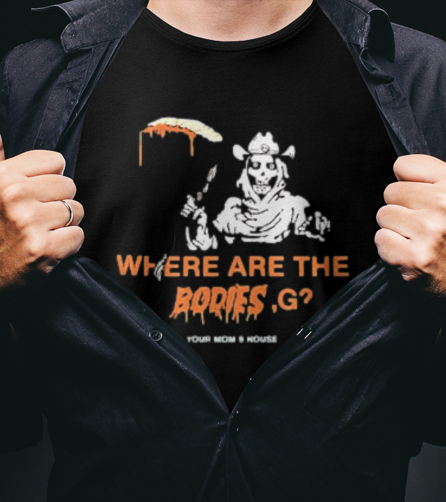 Where Are The Bodies G Your Mom's House Western Cowboy Skeleton T-Shirt
