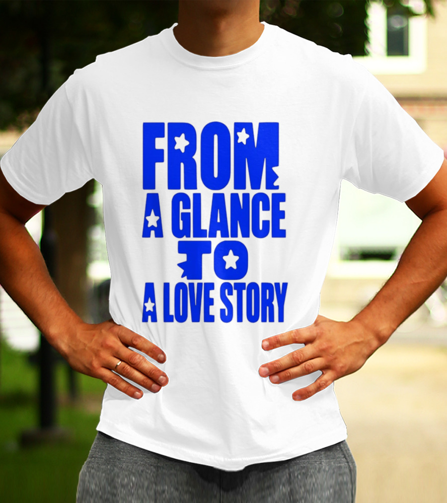 From A Glance To A Love Story Stars Romance Relationship T-Shirt