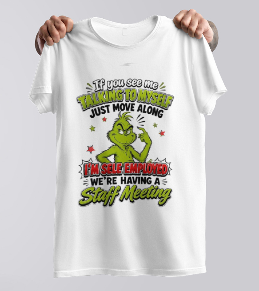 Grinch Talking To Myself Self Employed Staff Meeting T-Shirt