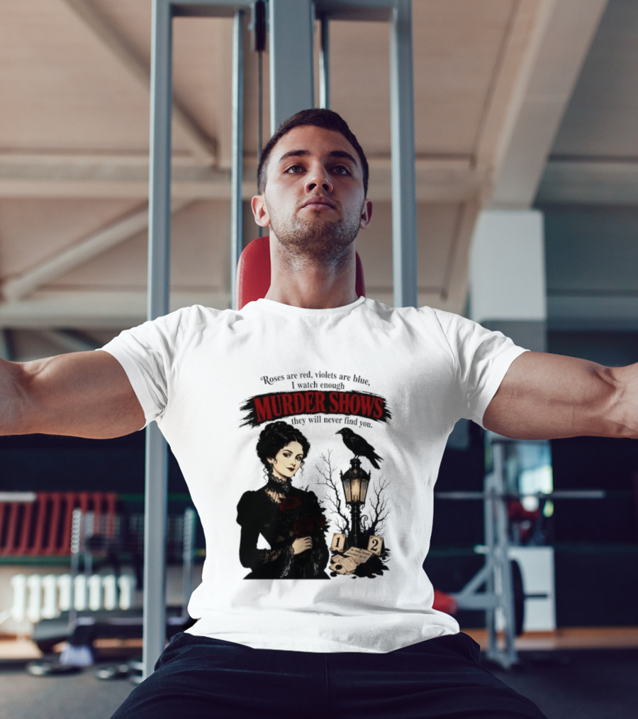 Roses Are Red Violets Are Blue Murder Shows Never Find You Woman And Crow T-Shirt