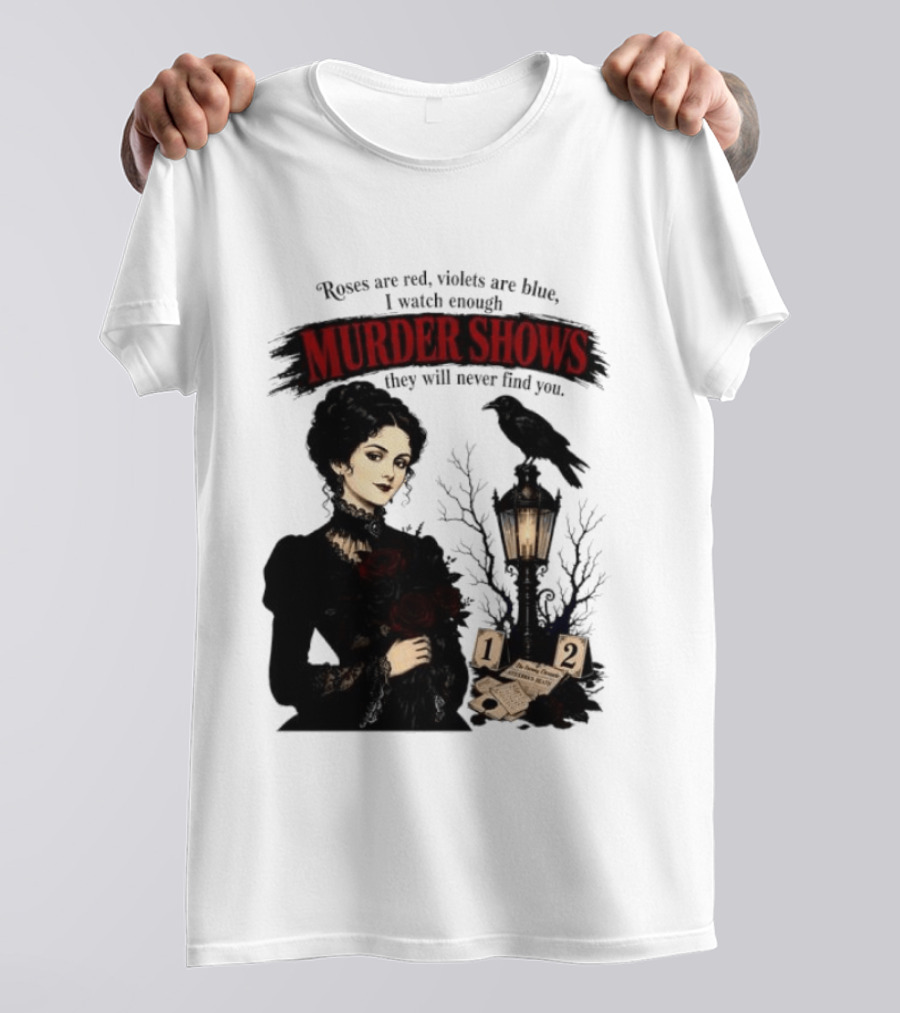 Roses Are Red Violets Are Blue Murder Shows Never Find You Woman And Crow T-Shirt