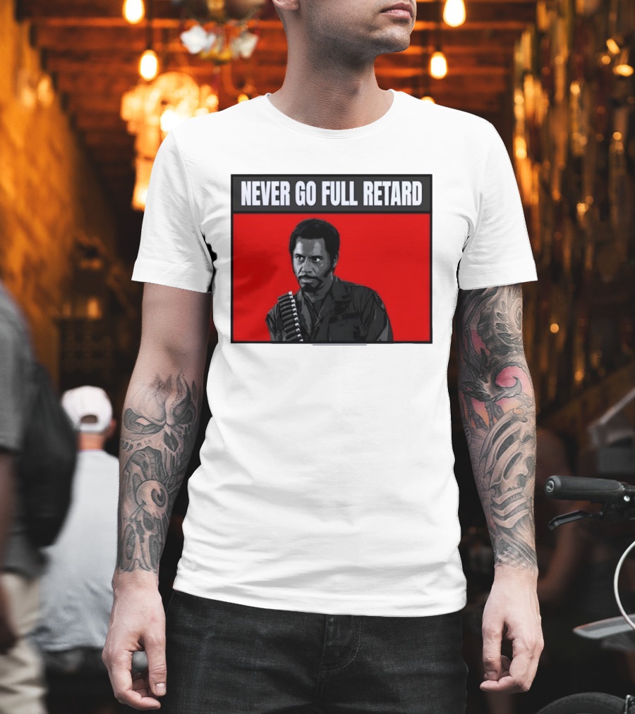 Kirk Lazarus Never Go Full Retard Meme Tropic Thunder T-Shirt