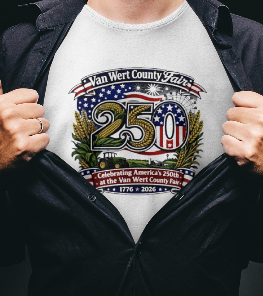 Van Wert County Fair 250 Celebrating America's 250th Anniversary 1776 2026 T-Shirt