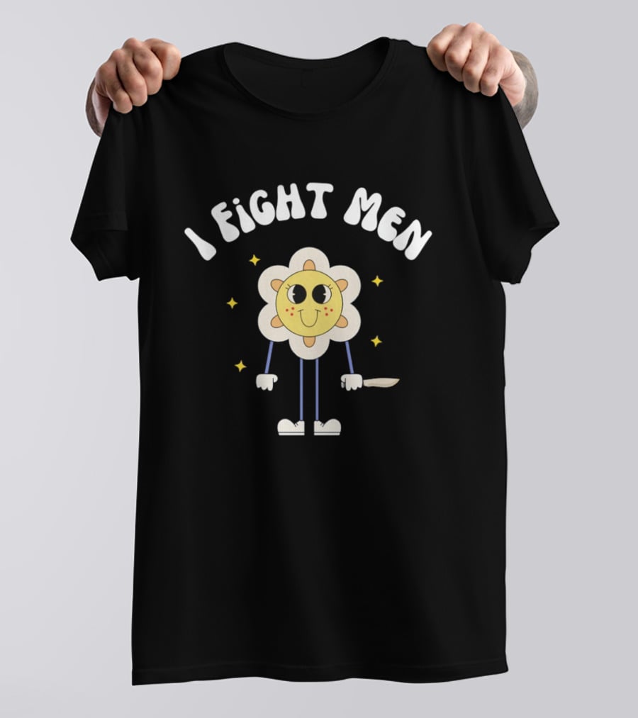 I Fight Men Flower Cartoon Character With Knife And Stars T-Shirt