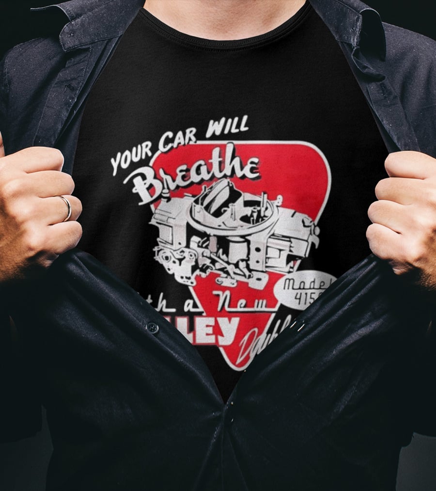 Model 4150 Your Car Will Breathe With A New Holley Double Pumper T-Shirt