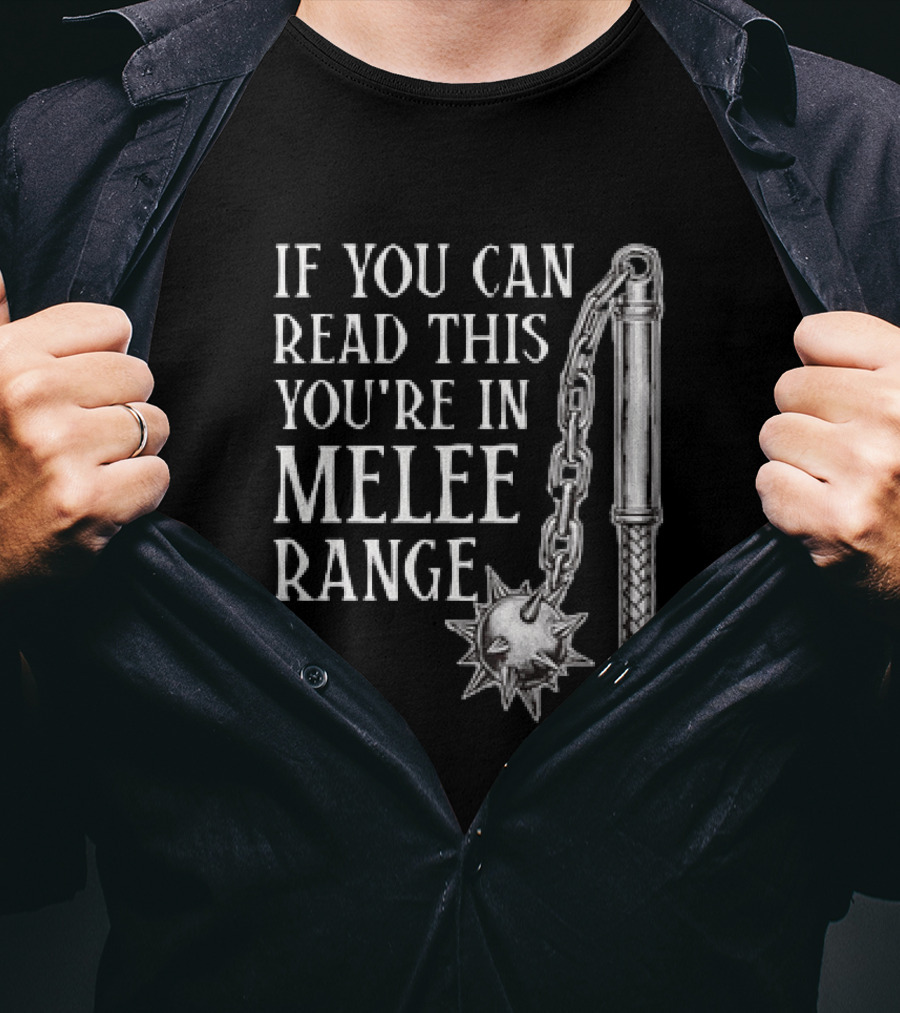 If You Can Read This You're In Melee Range Flail Weapon T-Shirt