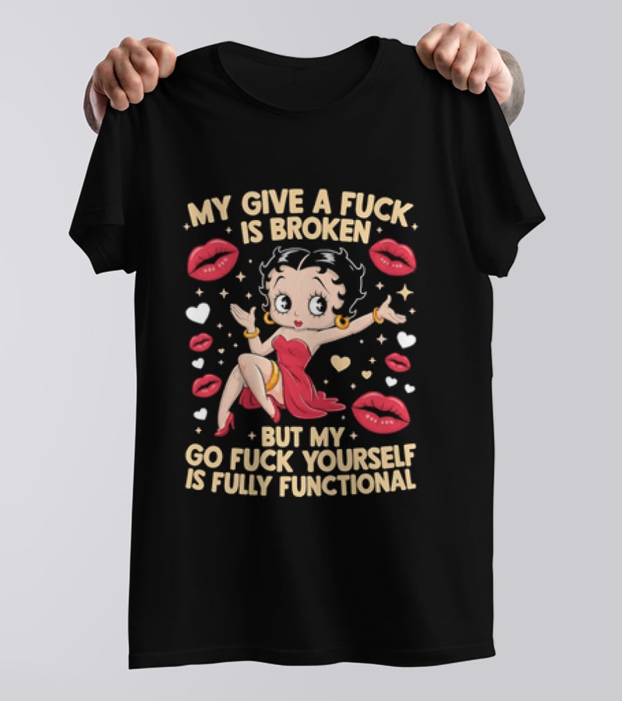 My Give A Fuck Is Broken But My Go Fuck Yourself Is Fully Functional Cartoon Character With Red Dress And Lips T-Shirt