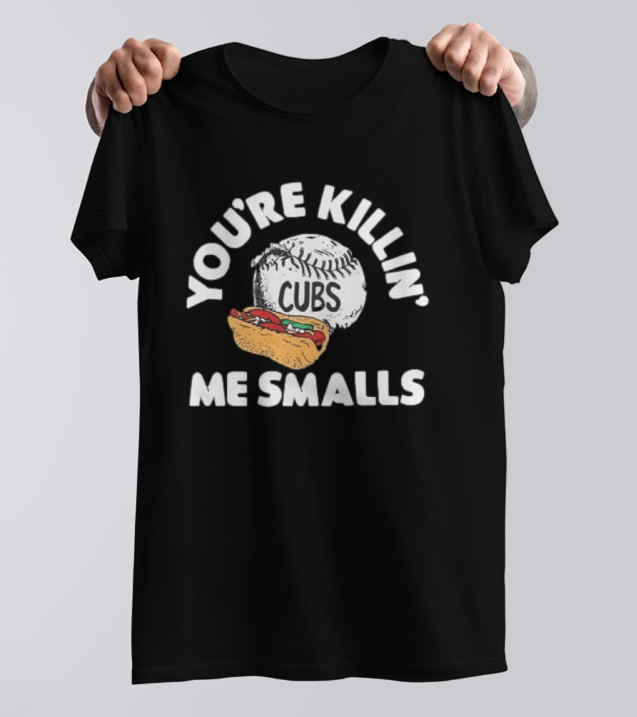 You're Killin' Me Smalls Cubs Chicago Baseball Hot Dog The Sandlot Movie T-Shirt