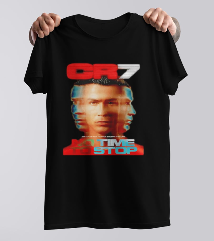 CR7 No Time To Stop Time Waits For No Man Except This One T-Shirt