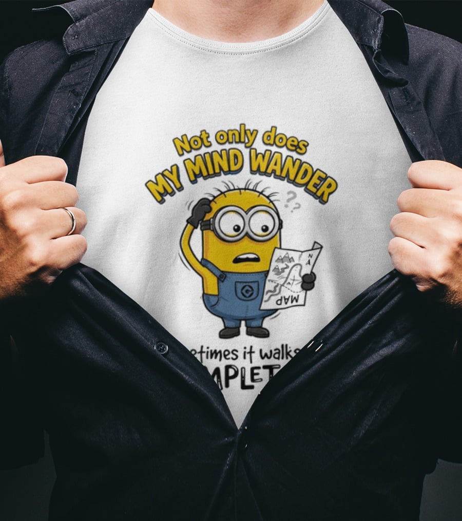 Minion Sometimes My Mind Wander Sometimes It Walks Off Completely T-Shirt